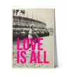 LOVE IS ALL